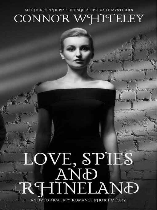 Title details for Love, Spies and Rhineland by Connor Whiteley - Available